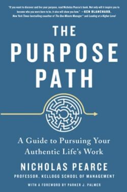 The Purpose Path: A Guide to Pursuing Your Authentic Life's Work