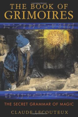 The Book of Grimoires: The Secret Grammar of Magic