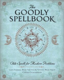 Goodly Spellbook: Olde Spells for Modern Problems