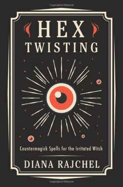 Hex Twisting: Countermagick Spells for the Irritated Witch