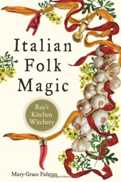 Italian Folk Magic: Rue's Kitchen Witchery