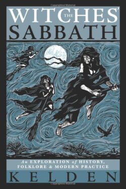 The Witches' Sabbath: An Exploration of History, Folklore & Modern Practice
