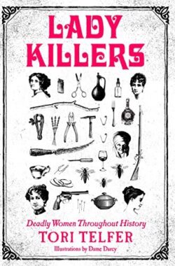 Lady Killers: Deadly Women Throughout History