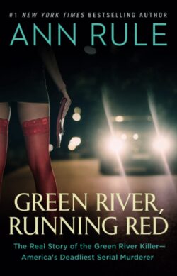 Green River, Running Red: The Real Story of the Green River Killer--America's Deadliest Serial Murderer