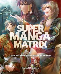 Super Manga Matrix: Create Amazing Characters