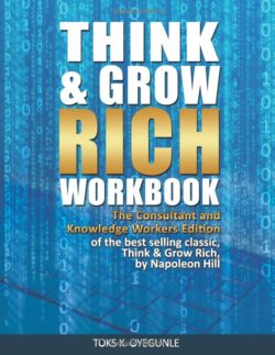 Think & Grow Rich Workbook: The Consultant and Knowledge Workers Edition