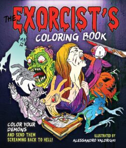 The Exorcist's Coloring Book: Color Your Demons and Send Them Screaming Back to Hell!