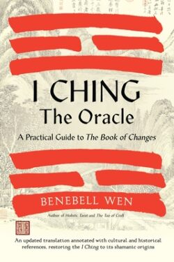 I Ching, the Oracle: A Practical Guide to the Book of Changes: An Updated Translation Annotated with Cultural & Historical References, Rest