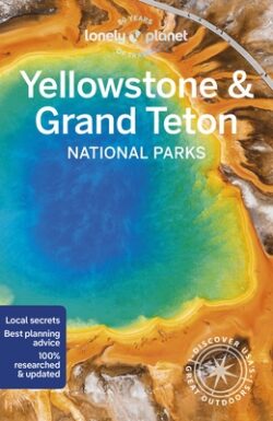 Lonely Planet Yellowstone & Grand Teton National Parks