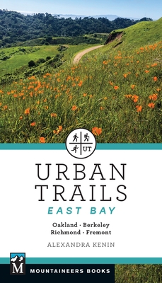 Urban Trails East Bay: Oakland * Berkeley * Fremont * Richmond