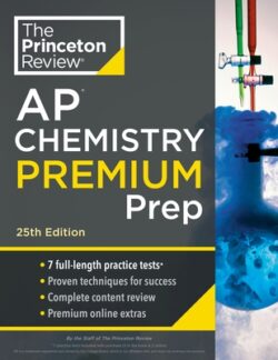 Princeton Review AP Chemistry Premium Prep, 25th Edition: 7 Practice Tests + Complete Content Review + Strategies & Techniques