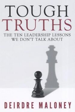 Tough Truths: The Ten Leadership Lessons We Don't Talk about