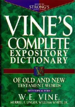 Vine's Complete Expository Dictionary of Old and New Testament Words: Super Value Edition