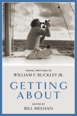 Getting about: Travel Writings of William F. Buckley Jr.