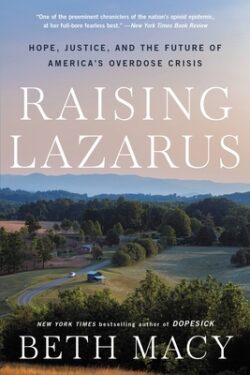 Raising Lazarus: Hope, Justice, and the Future of America's Overdose Crisis