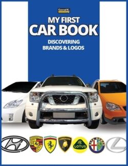 My First Car Book: Discovering Brands and Logos, colorful book for kids, car brands logos with nice pictures of cars from around the worl