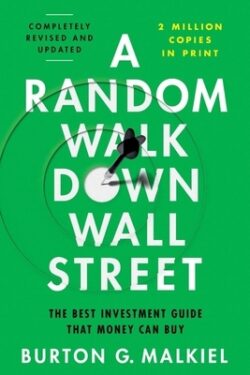 A Random Walk Down Wall Street: The Best Investment Guide That Money Can Buy