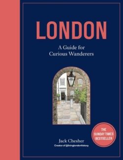 London: A Guide for Curious Wanderers: The Sunday Times Bestseller