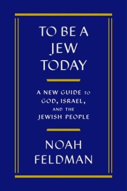 To Be a Jew Today: A New Guide to God, Israel, and the Jewish People