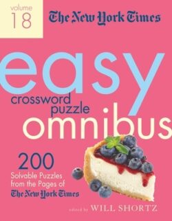 The New York Times Easy Crossword Puzzle Omnibus Volume 18: 200 Solvable Puzzles from the Pages of the New York Times