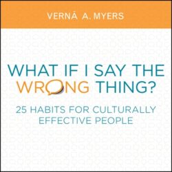 What If I Say the Wrong Thing?: 25 Habits for Culturally Effective People