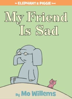 My Friend Is Sad-An Elephant and Piggie Book