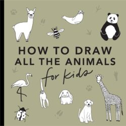 All the Animals: How to Draw Books for Kids with Dogs, Cats, Lions, Dolphins, and More