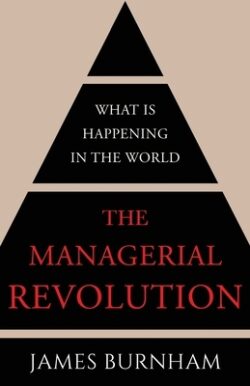 The Managerial Revolution: What is Happening in the World