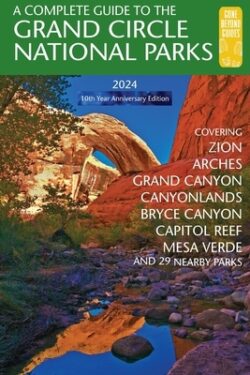A Complete Guide to the Grand Circle National Parks: Covering Zion, Bryce Canyon, Capitol Reef, Arches, Canyonlands, Mesa Verde, and Grand Canyon Nati