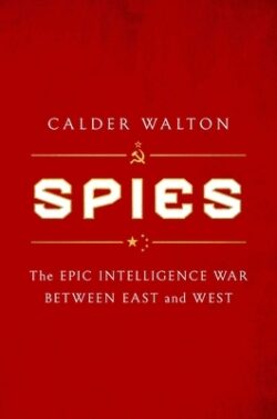 Spies: The Epic Intelligence War Between East and West