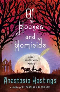 Of Hoaxes and Homicide: A Dear Miss Hermione Mystery