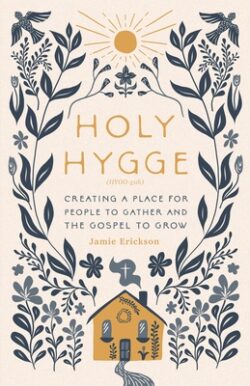 Holy Hygge: Creating a Place for People to Gather and the Gospel to Grow
