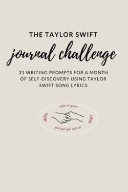 The Taylor Swift Journal Challenge: 31 Writing Prompts for a month of self-discovery using Taylor Swift Song Lyrics