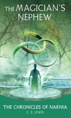 The Magician's Nephew: The Classic Fantasy Adventure Series (Official Edition)