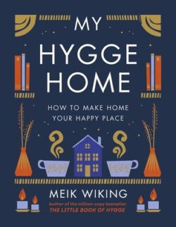My Hygge Home: How to Make Home Your Happy Place