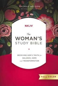 The NKJV, Woman's Study Bible, Fully Revised, Hardcover, Full-Color: Receiving God's Truth for Balance, Hope, and Transformation