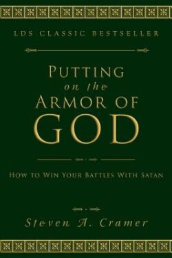 Putting on the Armor of God: How to Win Your Battles with Satan