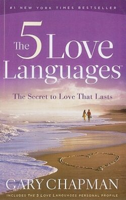 The 5 Love Languages: The Secret to Love That Lasts