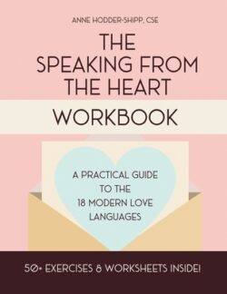 The Speaking from the Heart Workbook: A Practical Guide to the Modern Love Languages