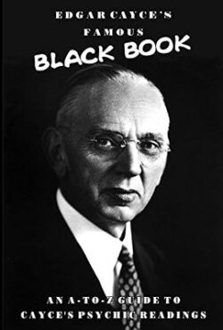 Edgar Cayce's Famous Black Book: An A-Z Guide to Cayce's Psychic Readings