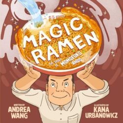 Magic Ramen: The Story of Momofuku Ando