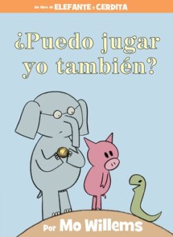 ?Puedo Jugar Yo Tambi?n?-An Elephant & Piggie Book, Spanish Edition