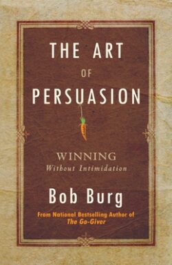 Art of Persuasion: Winning Without Intimidation