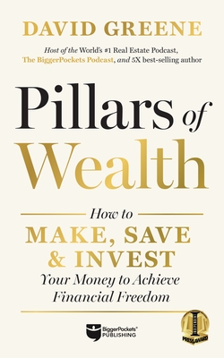 Pillars of Wealth: How to Make, Save, and Invest Your Money to Achieve Financial Freedom