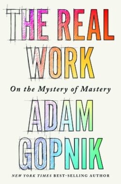 The Real Work: On the Mystery of Mastery