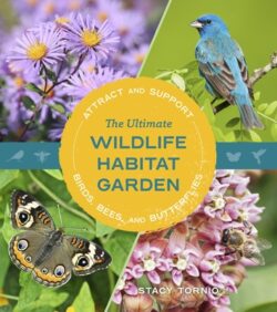 The Ultimate Wildlife Habitat Garden: Attract and Support Birds, Bees, and Butterflies