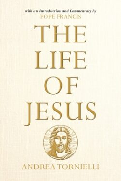 The Life of Jesus: With an Introduction and Commentary by Pope Francis