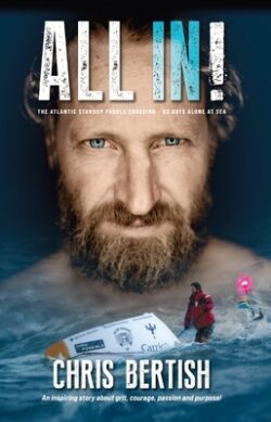 All In! The Atlantic Standup Paddle Crossing: The Atlantic Standup Paddle Crossing - 93 Days Alone at Sea