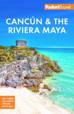Fodor's Cancun & the Riviera Maya: With Tulum, Cozumel, and the Best of the Yucatán