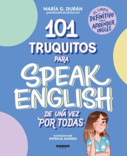 101 Truquitos Para Speak English de Una Vez Por Todas: El Libro Definitivo Para Aprender Inglés / 101 Little Tricks for Speaking English Once and for